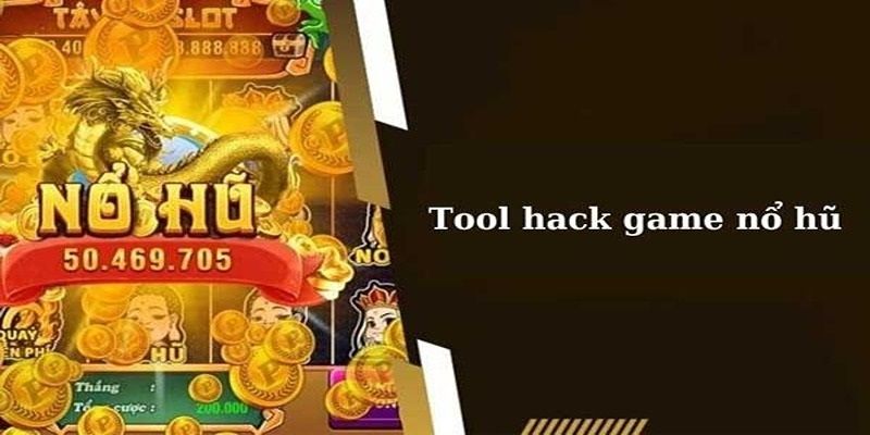 Tìm hiểu sơ lược về tool hack nổ hũ 